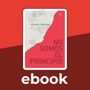 No somos el principio - Ginnie Forcher - Ebook
